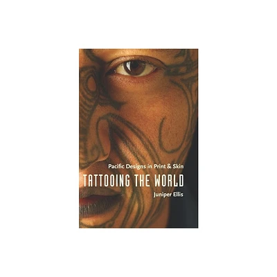 Tattooing the World - by Juniper Ellis (Hardcover)