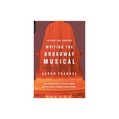 Writing the Broadway Musical - by Aaron Frankel (Paperback)