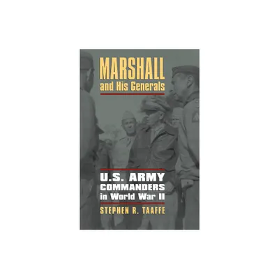 Marshall and His Generals - (Modern War Studies) by Stephen R Taaffe (Paperback)