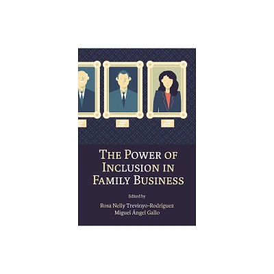 The Power of Inclusion in Family Business - by Rosa Nelly Trevinyo-Rodrguez & Miguel ngel Gallo (Hardcover)