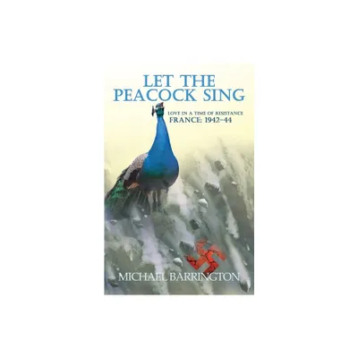 Let the Peacock Sing - by Michael Barrington (Paperback)