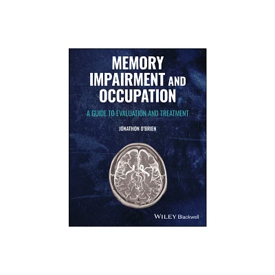 Memory Impairment and Occupation - by Jonathon OBrien (Paperback)