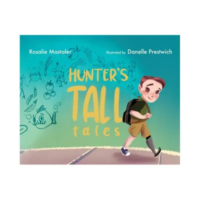 Hunters Tall Tales - by Rosalie Mastaler (Hardcover)