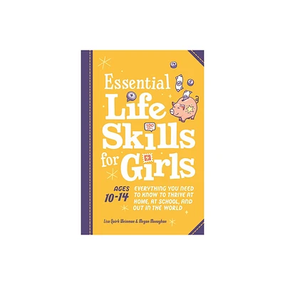 Essential Life Skills for Girls - by Lisa Quirk Weinman & Megan Monaghan (Paperback)