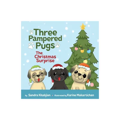 Three Pampered Pugs The Christmas Surprise - by Sandra Kitabjian (Paperback)