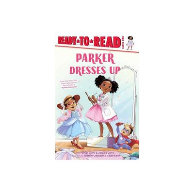 Parker Dresses Up - (A Parker Curry Book) by Jessica Curry & Parker Curry (Paperback)