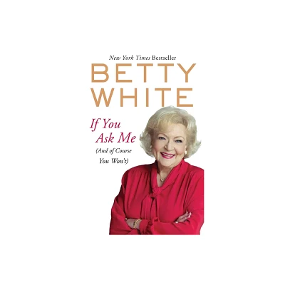 If You Ask Me (Reprint) (Paperback) by Betty White