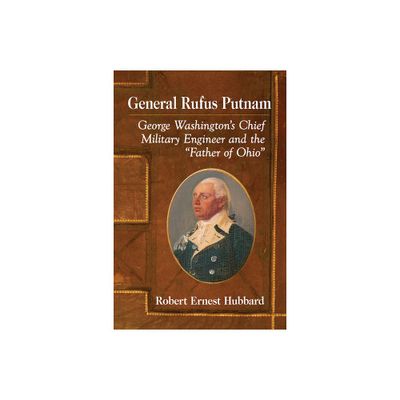 General Rufus Putnam - by Robert Ernest Hubbard (Paperback)