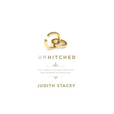 Unhitched - (Nyu Social and Cultural Analysis) by Judith Stacey (Paperback)