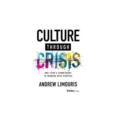 Culture Through Crisis - by Andrew Limouris (Hardcover)