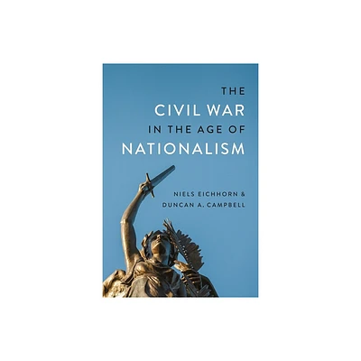 The Civil War in the Age of Nationalism - (Conflicting Worlds: New Dimensions of the American Civil War) by Duncan A Campbell & Niels Eichhorn