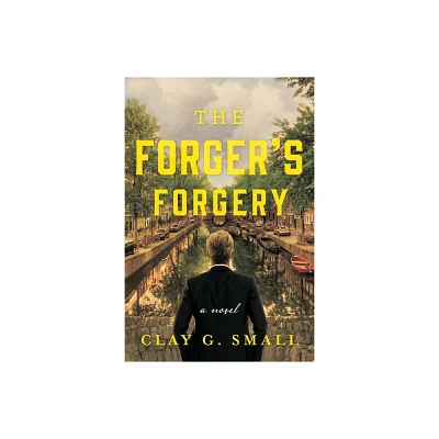 The Forgers Forgery - by Clay G Small (Paperback)