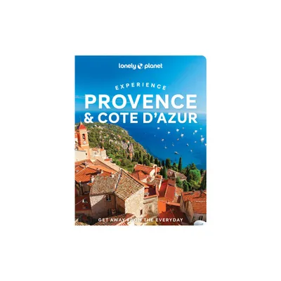 Lonely Planet Experience Provence & the Cote dAzur - (Travel Guide) by Nicola Williams & Chrissie McClatchie & Ashley Parsons (Paperback)