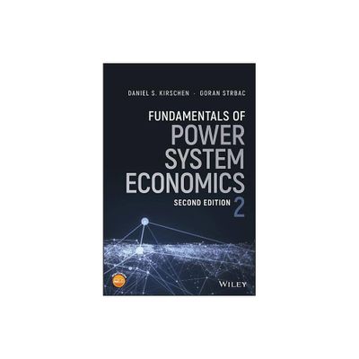 Fundamentals of Power System Economics - 2nd Edition by Daniel S Kirschen & Goran Strbac (Hardcover)