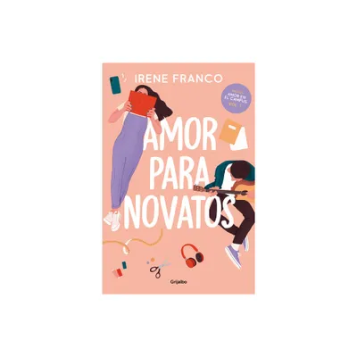 Amor Para Novatos / Love for Beginners - (Amor en el Campus) by Irene Franco (Paperback)