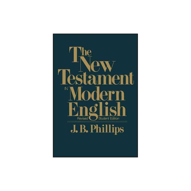 New Testament in Modern English-OE-Student - by J B Phillips (Paperback)