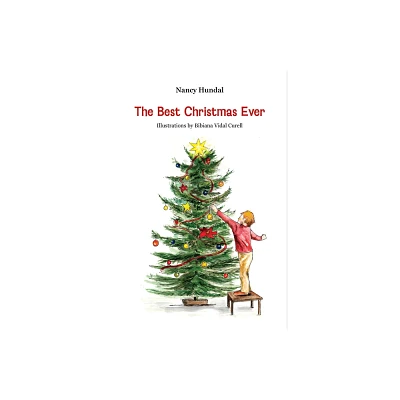 The Best Christmas Ever - by Nancy Hundal (Hardcover)