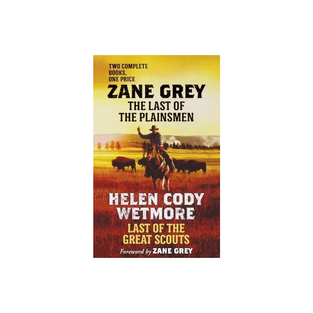 Target The Last of the Plainsmen and Last of the Great Scouts - by Zane  Grey & Helen Cody Wetmore (Paperback) | The Market Place