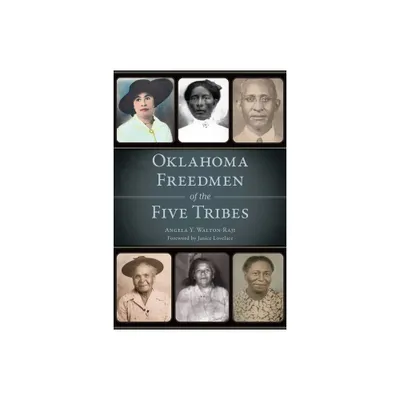 Oklahoma Freedmen of the Five Tribes - (American Heritage) by Angela Y Walton-Raji (Paperback)