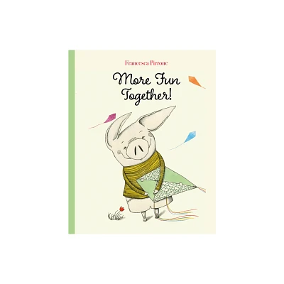 More Fun Together! - (Piggy) by Francesca Pirrone (Hardcover)