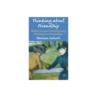 Thinking about Friendship - by Damian Caluori (Hardcover)