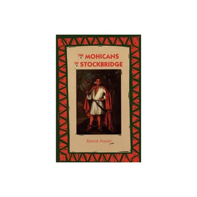 The Mohicans of Stockbridge - by Patrick Frazier (Paperback)