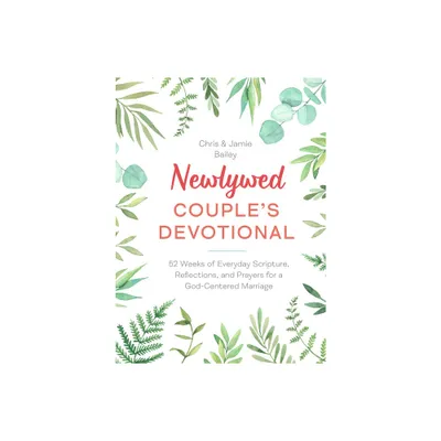 Newlywed Couples Devotional - by Chris Bailey & Jamie Bailey (Hardcover)