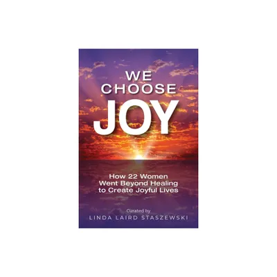 We Choose Joy - by Linda Laird Staszewski (Paperback)