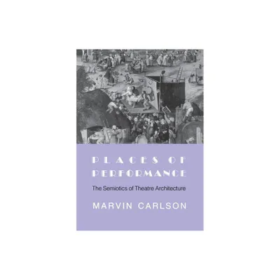 Places of Performance - by Marvin A Carlson (Paperback)