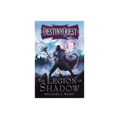 The Legion of Shadow - (DestinyQuest) by Michael J Ward (Paperback)