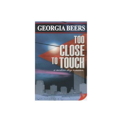 Too Close to Touch - by Georgia Beers (Paperback)