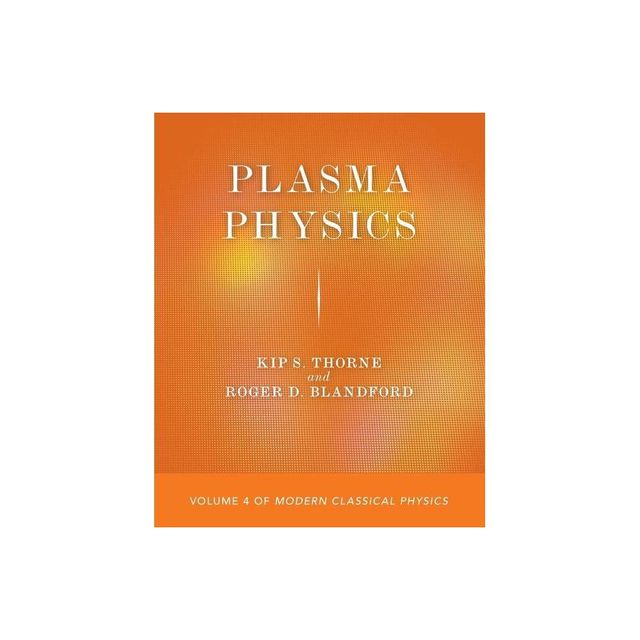 Plasma Physics - by Kip S Thorne & Roger D Blandford (Paperback)