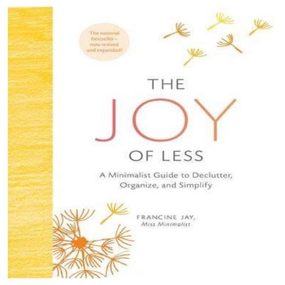 The Joy of Less: A Minimalist Guide to Declutter, Organize, and Simplify (Updated and Revised) (Hardcover) by Francine Jay