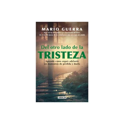 Del Otro Lado de la Tristeza. Aprende Como Seguir Adelante En Momentos de Prdid A Y Duelo / On the Other Side of Sadness. Learn How to Move on in