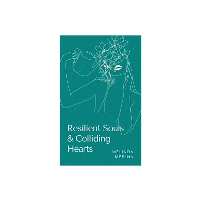 Resilient Souls & Colliding Hearts - by Melinda Medina (Paperback)