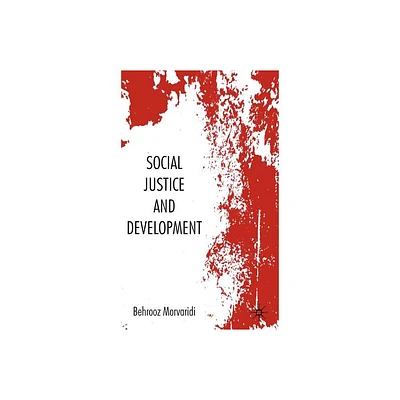 Social Justice and Development - by Behrooz Morvaridi (Hardcover)