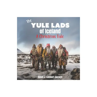 The Yule Lads of Iceland - by Adam J Lambert-Gorwyn (Paperback)