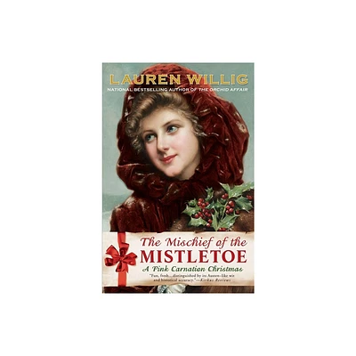 The Mischief of the Mistletoe - (Pink Carnation) by Lauren Willig (Paperback)