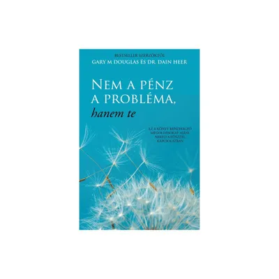 Nem a pnz a problma, hanem te (Hungarian) - by Gary M Douglas & Dain Heer (Paperback)