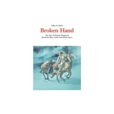 Broken Hand - (Bison Book S) by Leroy R Hafen (Paperback)