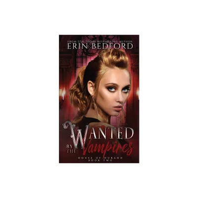 Wanted by the Vampires - (House of Durand) by Erin Bedford (Paperback)