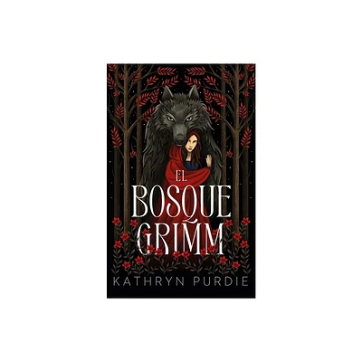 Bosque Grimm, El - by Kathryn Purdie (Paperback)