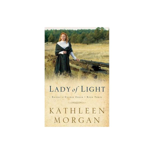 Lady of Light - (Brides of Culdee Creek) by Kathleen Morgan (Paperback)