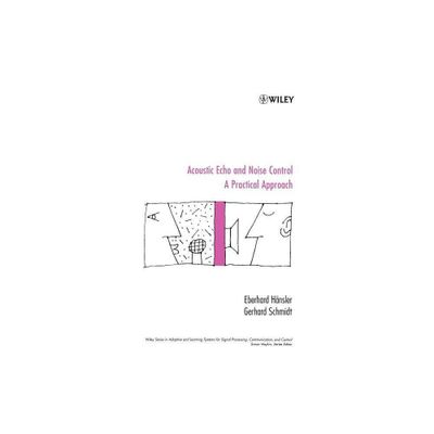 Acoustic Echo and Noise Control - (Adaptive and Cognitive Dynamic Systems: Signal Processing, L) by Eberhard Hnsler & Gerhard Schmidt (Hardcover)