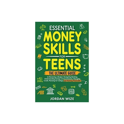 Essential Money Skills for Teens - by Jordan Wize (Paperback)