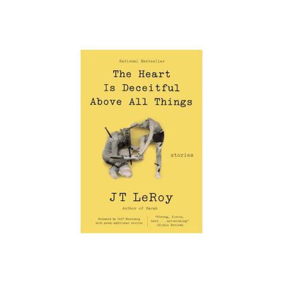 The Heart Is Deceitful Above All Things - by Jt Leroy (Paperback)