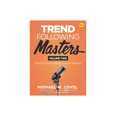 Trend Following Masters - by Michael Covel (Hardcover)