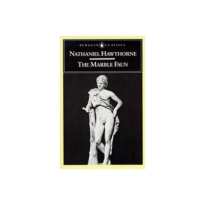 The Marble Faun - (Penguin Classics) by Nathaniel Hawthorne (Paperback)