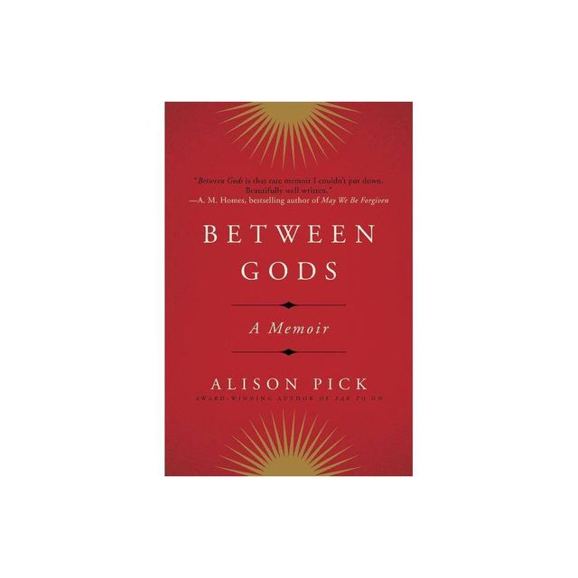 Between Gods - by Alison Pick (Paperback)