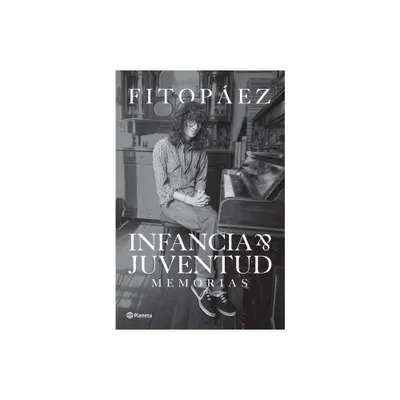 Infancia Y Juventud - by Fito Pez (Paperback)